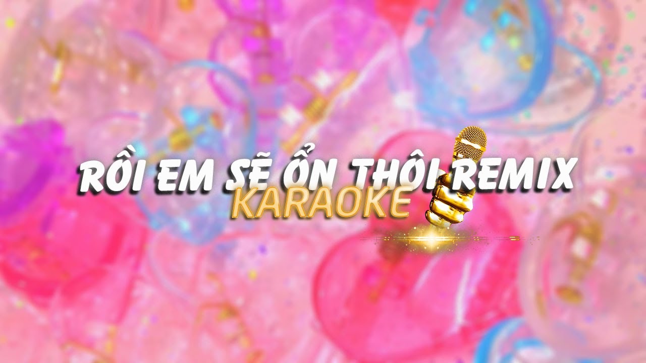 KARAOKE / Rồi Em Sẽ Ổn Th&ocirc;i - Bảo Uy&ecirc;n x Nhựt Trường「Remix Version by 1 9 6 7」/ Official Video