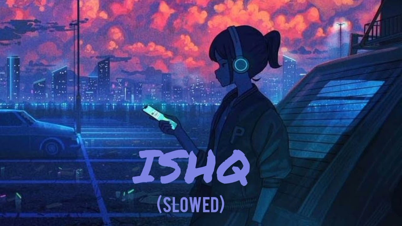 Ishq slow and reverb song please subscribe my channel and like video's and comments #song 