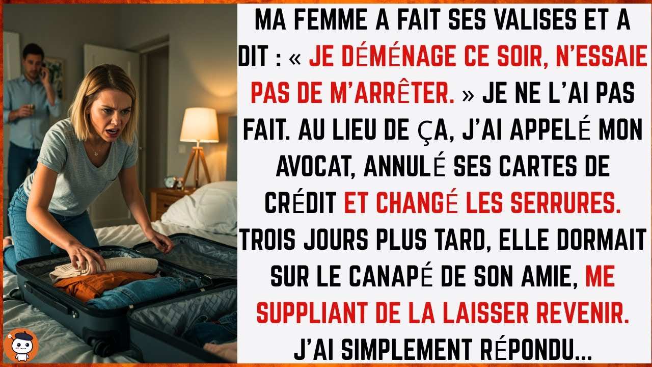 Ma femme a dit : « Je pars ce soir. » Je l’ai laissée… puis j’ai changé les serrures. Sans un mot.