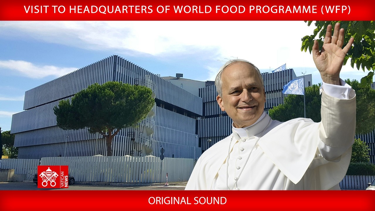 Visit to Headquarters of World Food Programme, June 22, 2026, Pope Leo XIV