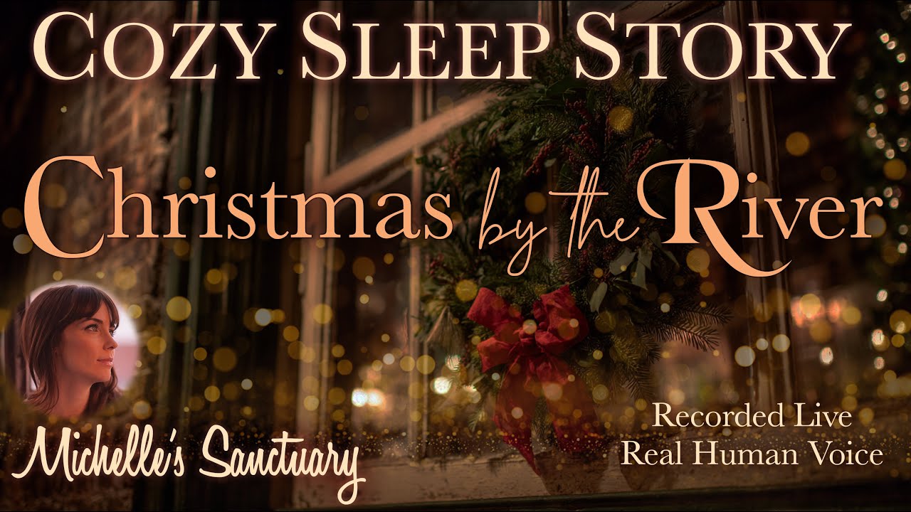 Christmas by the River 🎄 Cozy Sleep Story for Grown Ups ✨ Soothing Female Voice & Winter Sounds