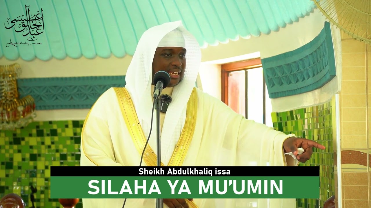 SILAHA YA MU'UMIN  I SHEIKH ABDULKHALIQ ISSA I MASJID IBRAHIM I GANJONI, MOMBASA