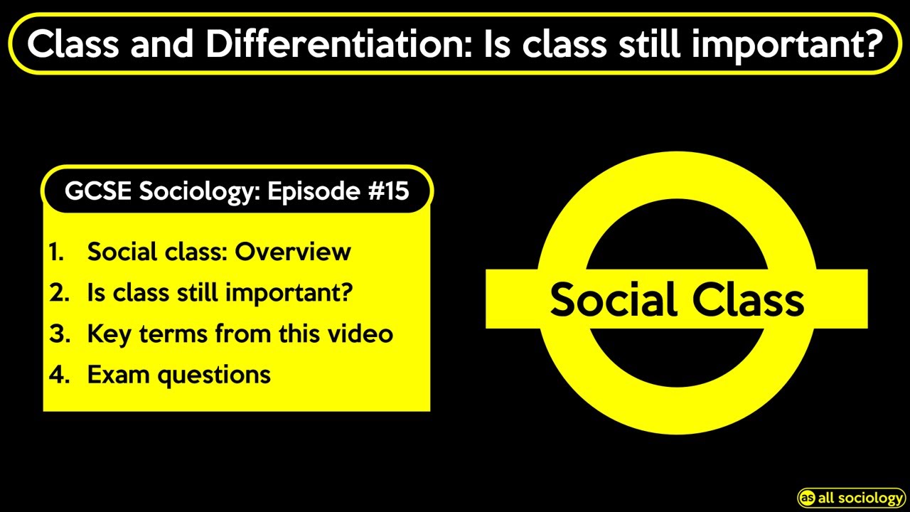 GCSE Sociology Revision - Social Class and Differentiation: Is Class still important? (Episode 15)
