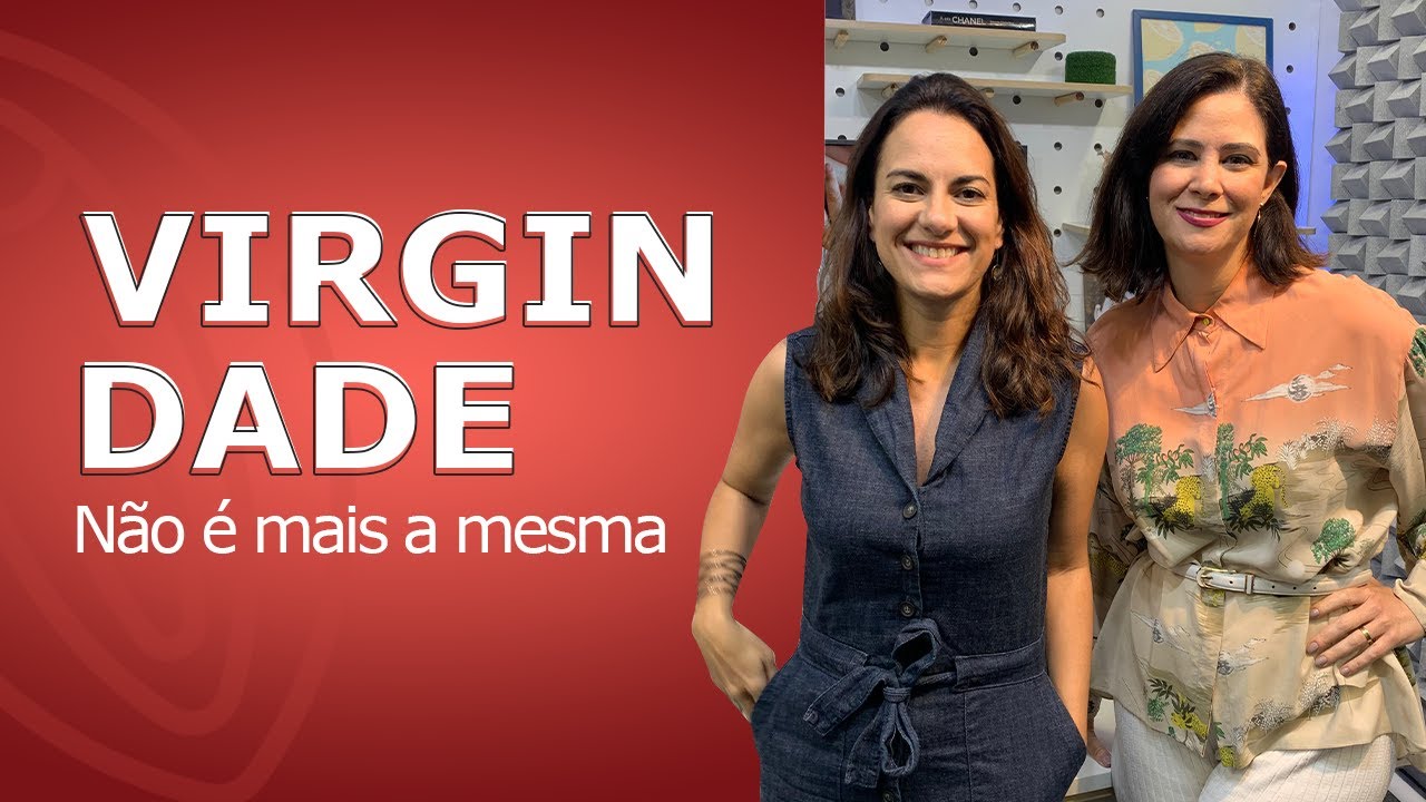 Virgindade não é mais a mesma - Preliminares Podcast #25