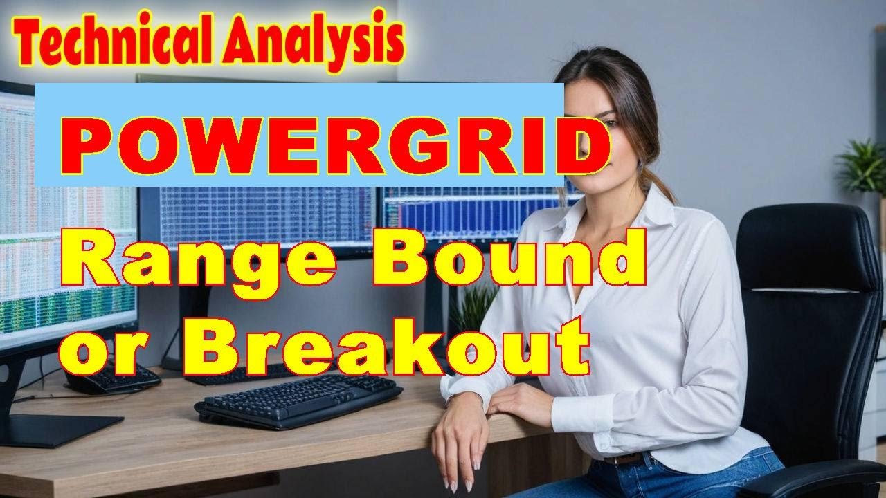Power Grid Corporation (POWERGRID) Stock Analysis: Range Bound or Breakout Technical Breakdown