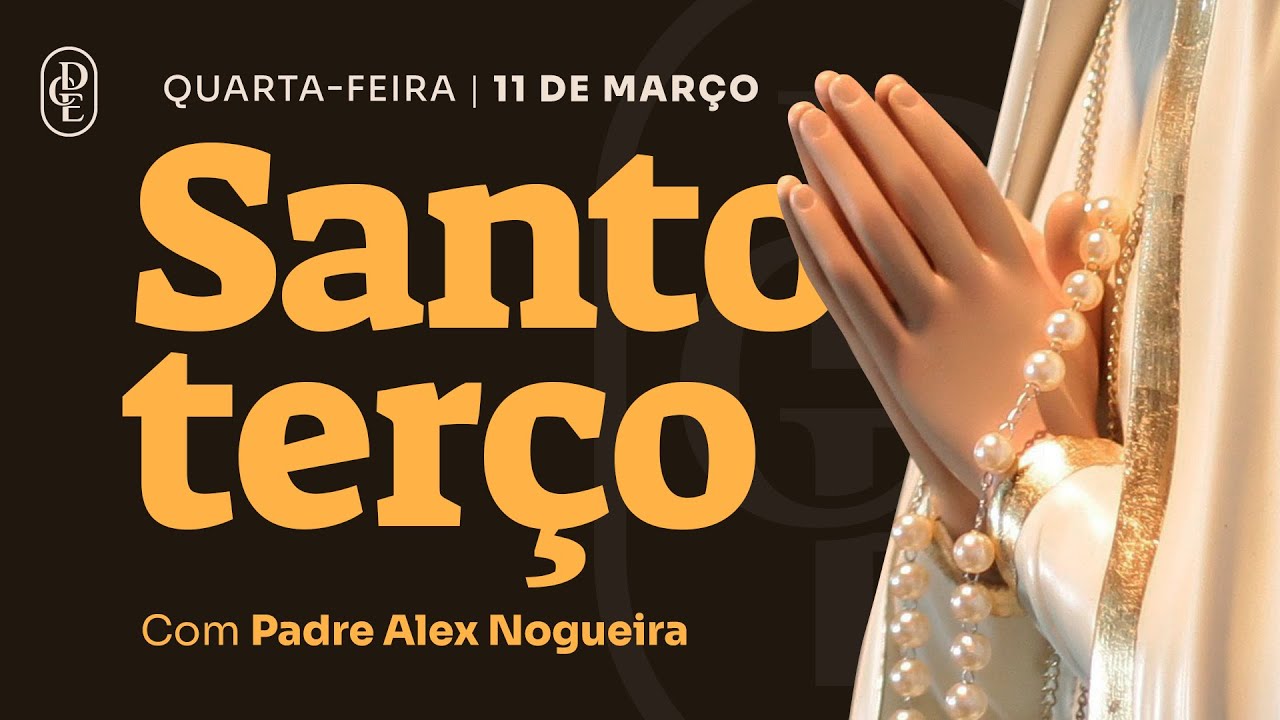 Santo Terço - Quarta-feira - 11 de março