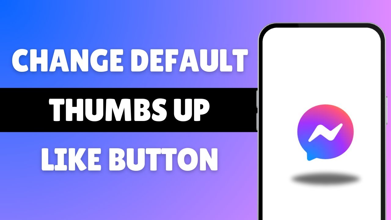 Change Default Thumbs Up Like Button On Messenger