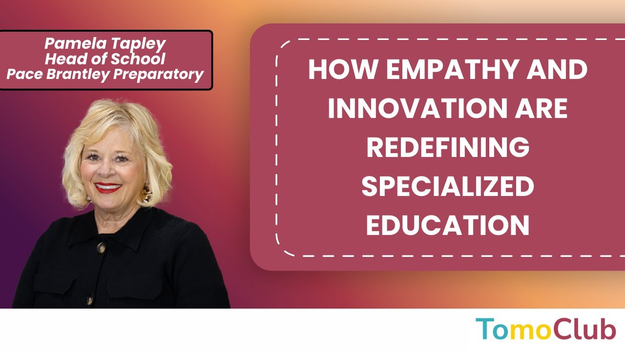 How Empathy and Innovation Are Redefining Specialized Education | Pamela Tapley