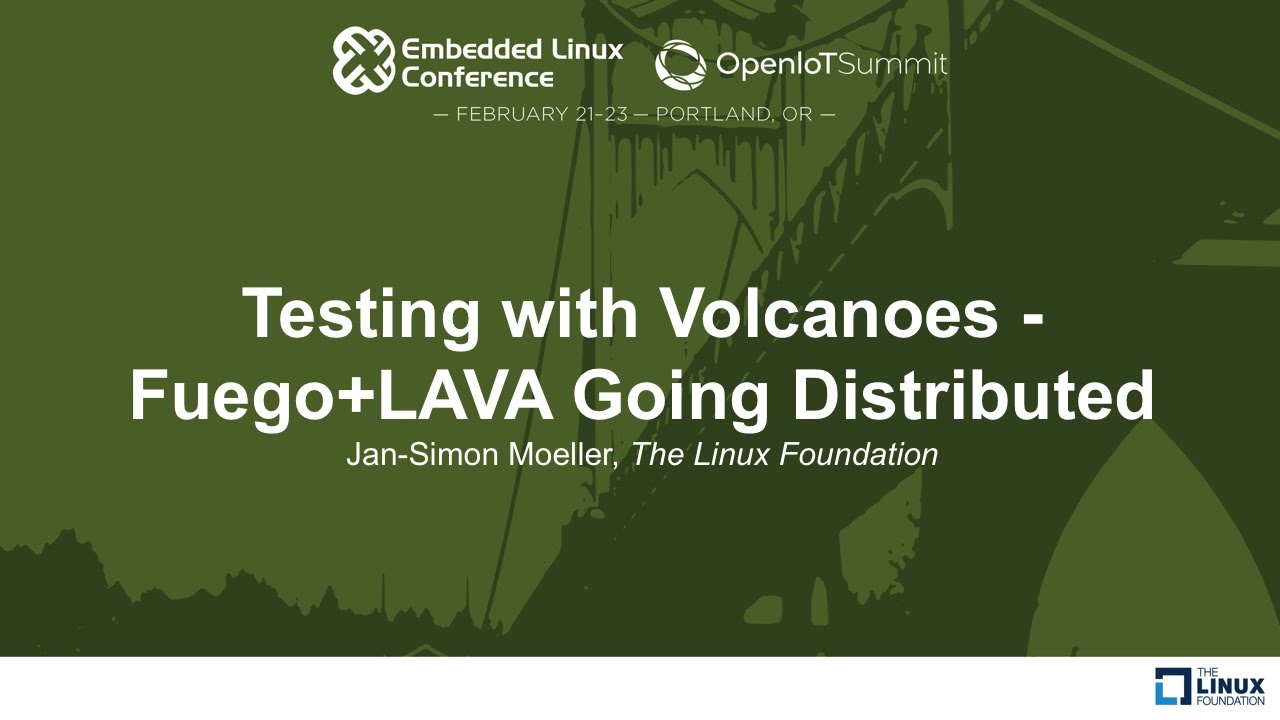 Testing with Volcanoes - Fuego+LAVA Going Distributed - Jan-Simon Moeller, The Linux Foundation