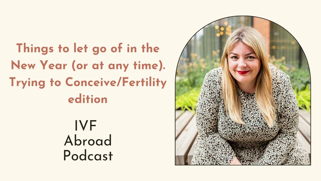 Things to let go of in the New Year (or at any time). Trying to Conceive/Fertility edition