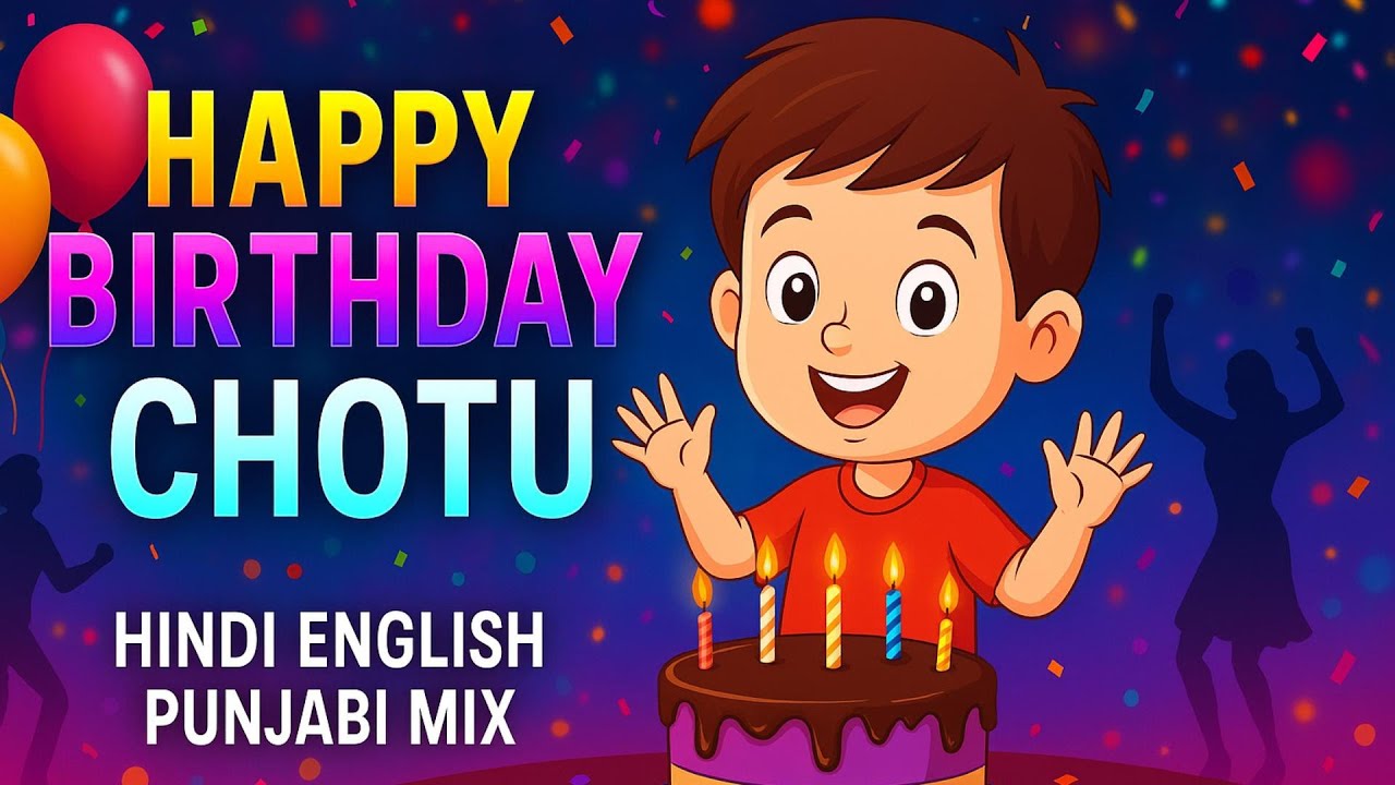 Happy Birthday Chotu 🎶 | Hindi English Punjabi Birthday Song | Party Special 2025