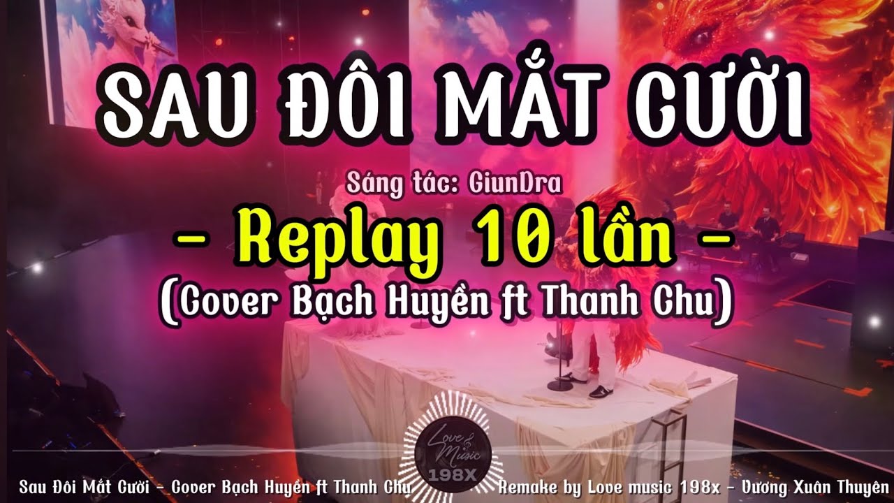 Replay 10 lần - Sau Đôi Mắt Cười (Cover Bạch Huyền ft Thanh Chu)| Remake by Vương Xuân Thuyên