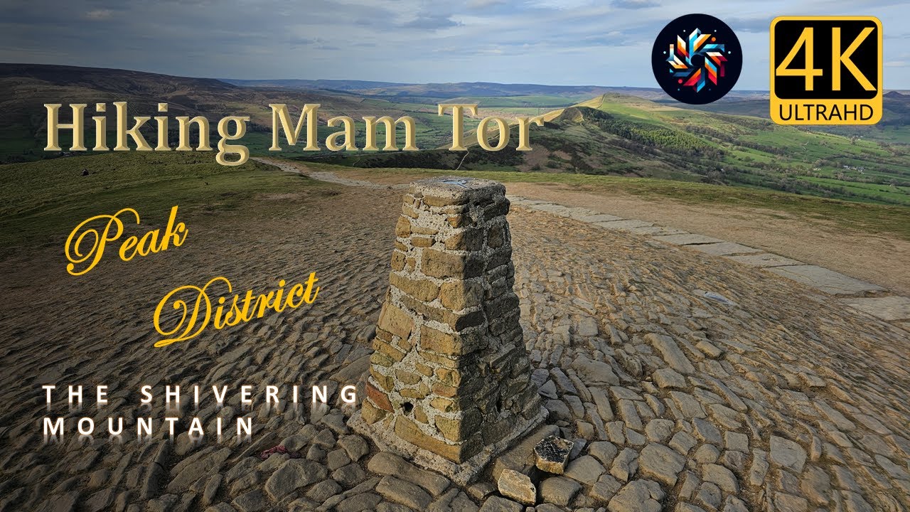 Hiking Mam Tor:  Unveiling the Secrets of the Shivering Mountain | Peak District UK | 4K UHD