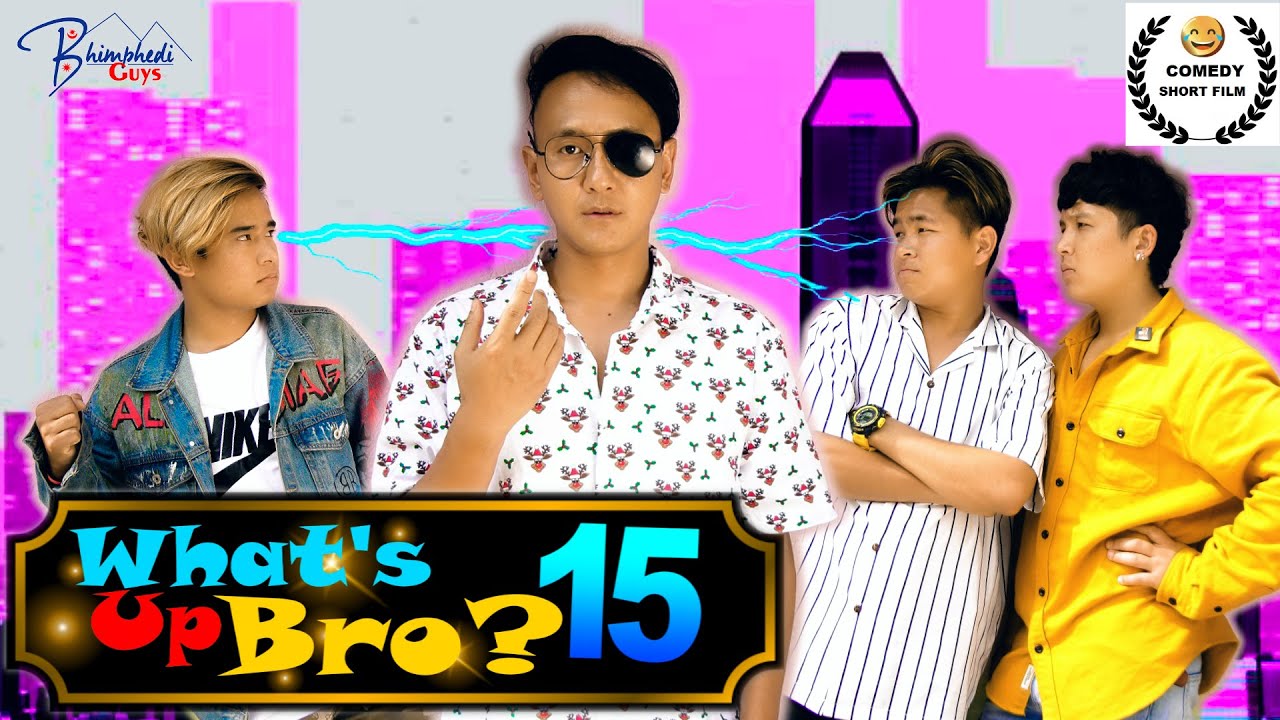 WHAT'S UP BRO PART 15 I BHIMPHEDI GUYS I NEPALI COMEDY SHORT FILM 2020 I COMEDY