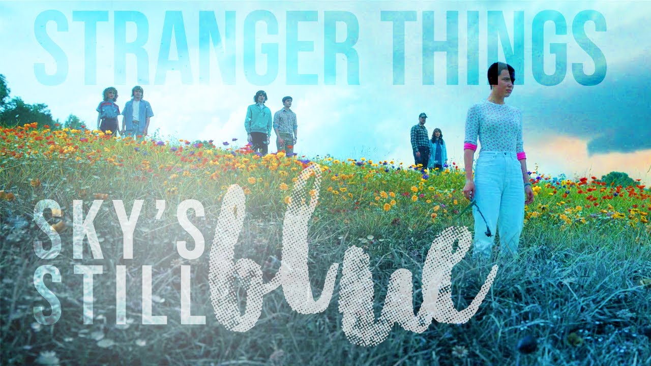 STRANGER THINGS | Sky's Still Blue (+S4)