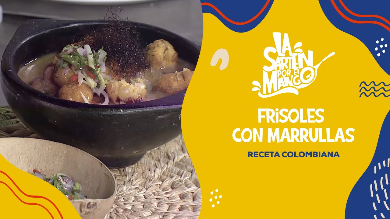 Frisoles con marrullas | La Sartén por el Mango | Teleantioquia