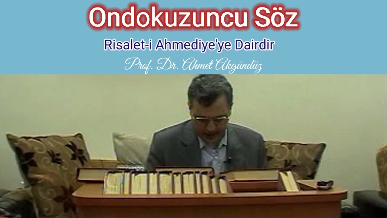 19. Söz Risaleti Ahmediyeye Dairdir. -  Ahmet Akgündüz