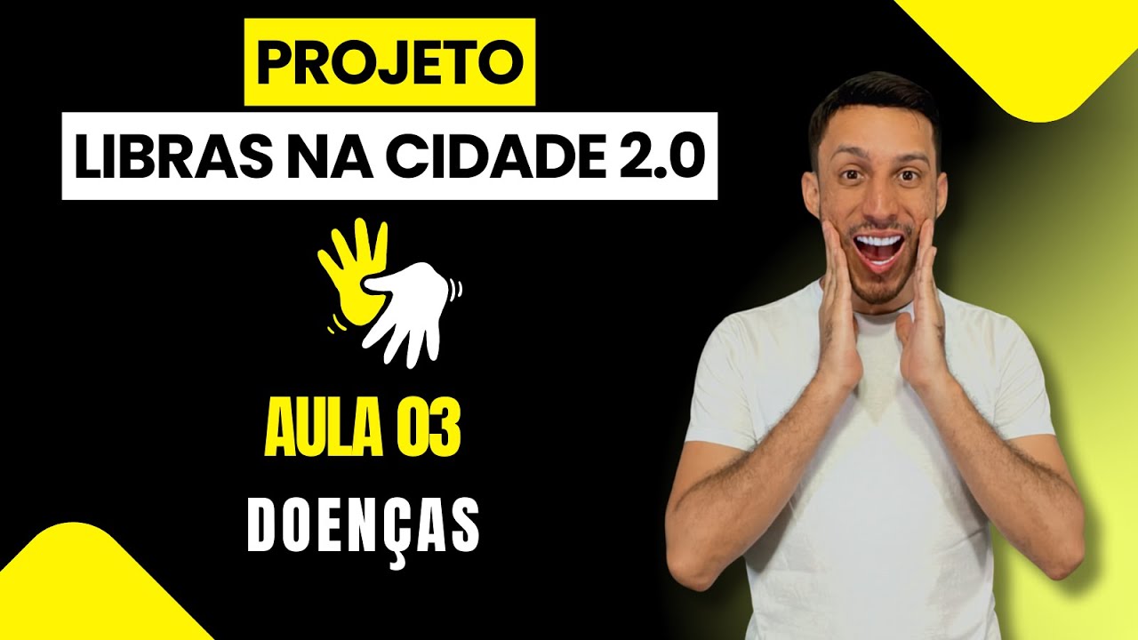 LIBRAS NA CIDADE 2.0 - AULA 03 - DOENÇAS