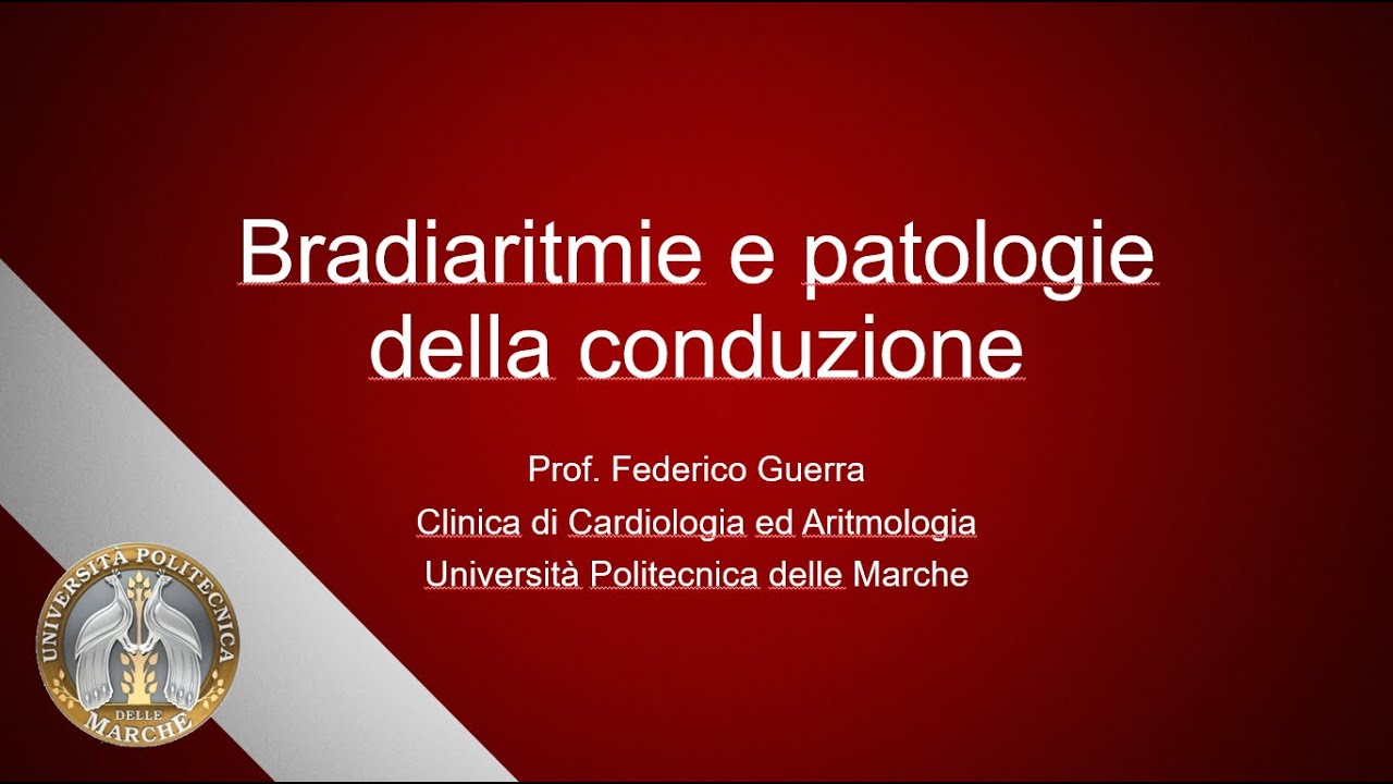 Bradiaritmie e patologie della conduzione - VECCHIO VIDEO AA 2019/2020