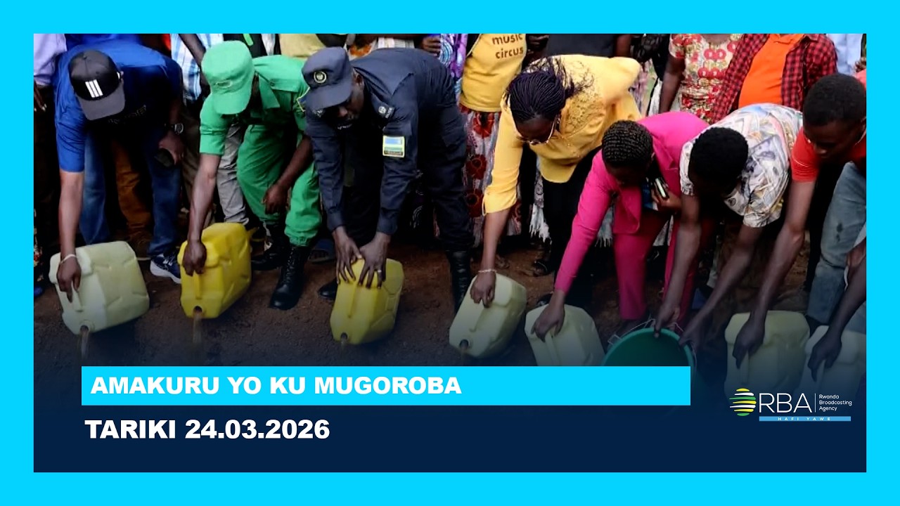 AMAKURU YO KU MUGOROBA || TARIKI 24 WERURWE 2026