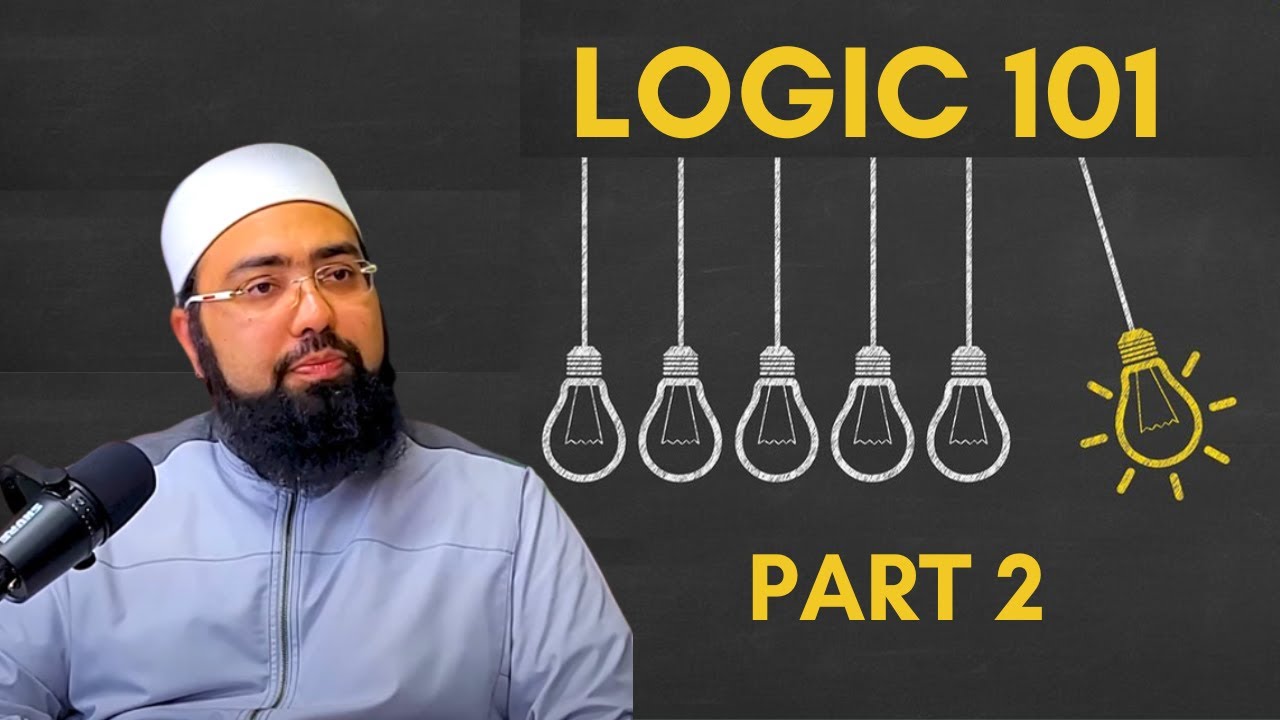 Logic 101 | Part 2 | Dr. Mufti Yasir Nadeem Al Wajidi