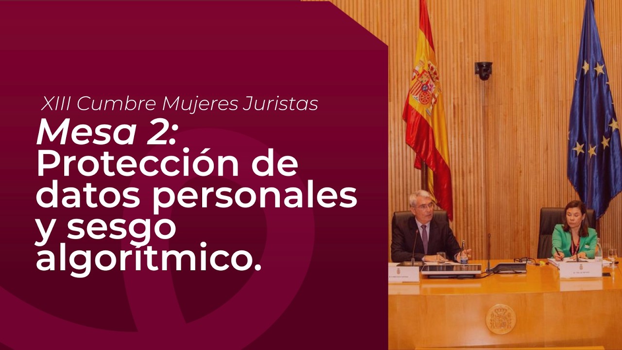 #XIIICumbreMujeresJuristas | Mesa 2: Protección de datos personales y sesgo algorítmico.