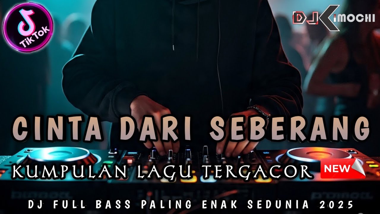 DJ CINTA DARI SEBERANG (NEW) !! DJ DUGEM TERBARU 2025 || DJ KIMOCHI FULL BASS ||