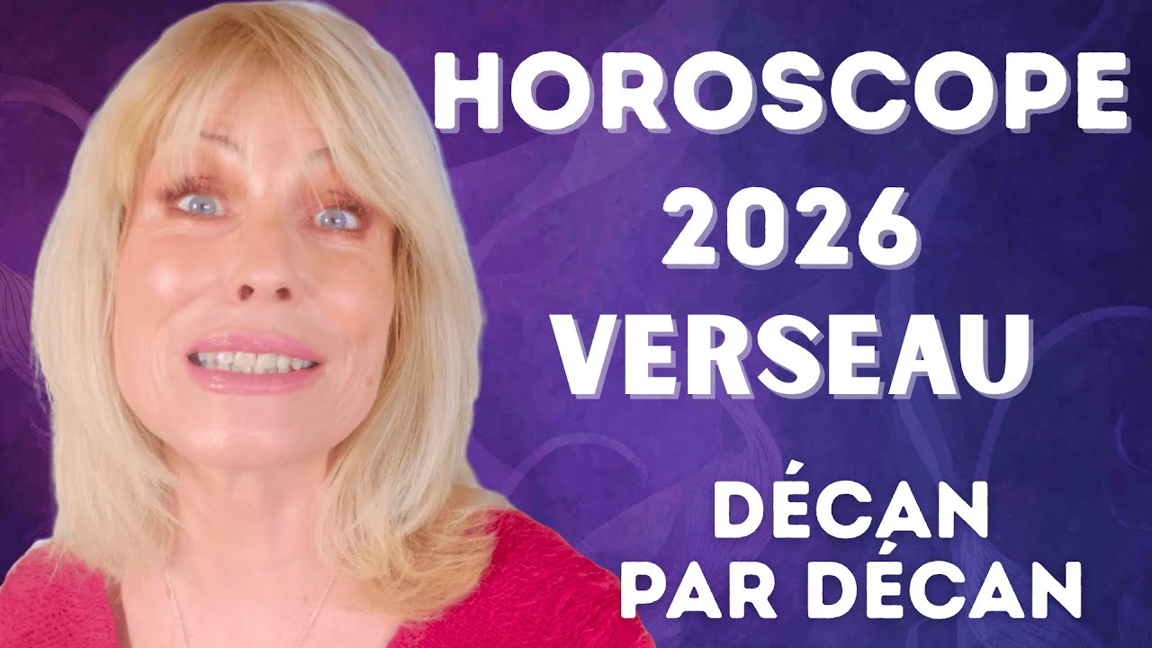 🌟 Horoscope Verseau et ascendant Verseau 2026 décan par décan 🌟 Une année de mutation