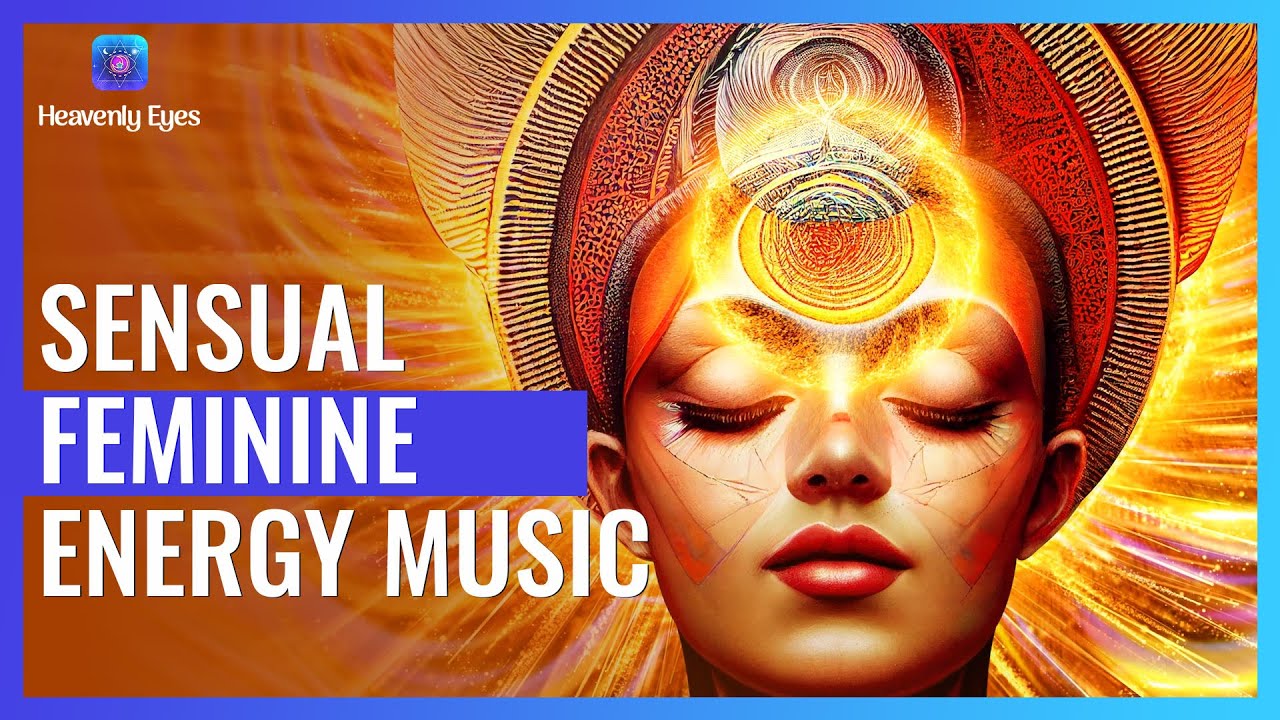 SENSUAL Feminine Energy Music ⟺ Awaken Feminine Goddess Energy ⟺ Pleasure & Joy