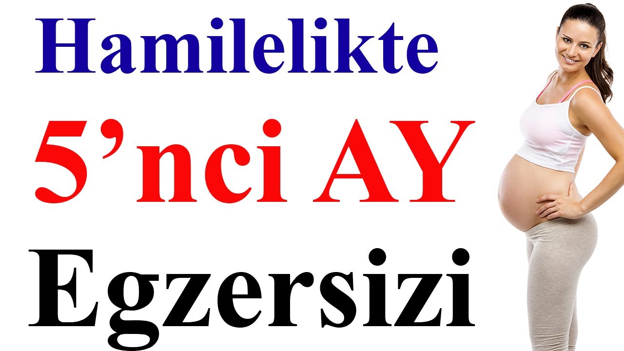 Hamilelikte 5'nci Ay Egzersizi