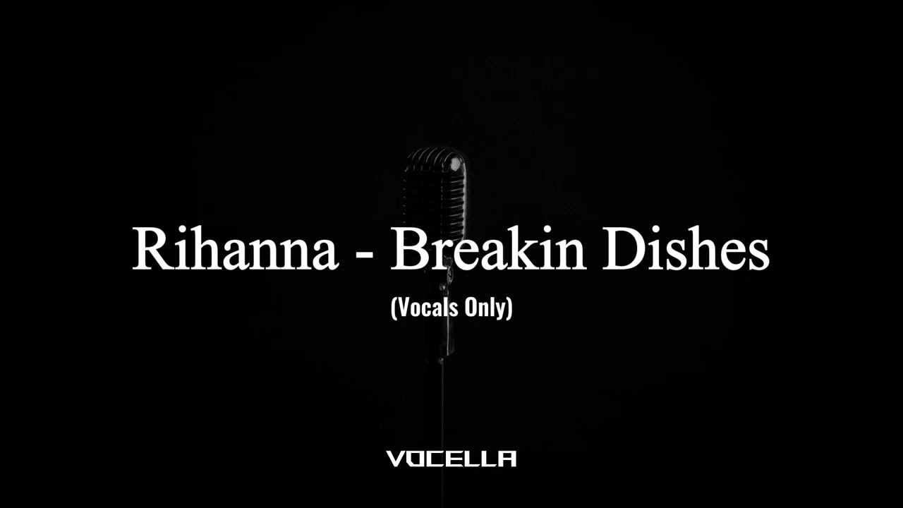 Rihanna - Breakin Dishes (Acapella/Vocals Only)