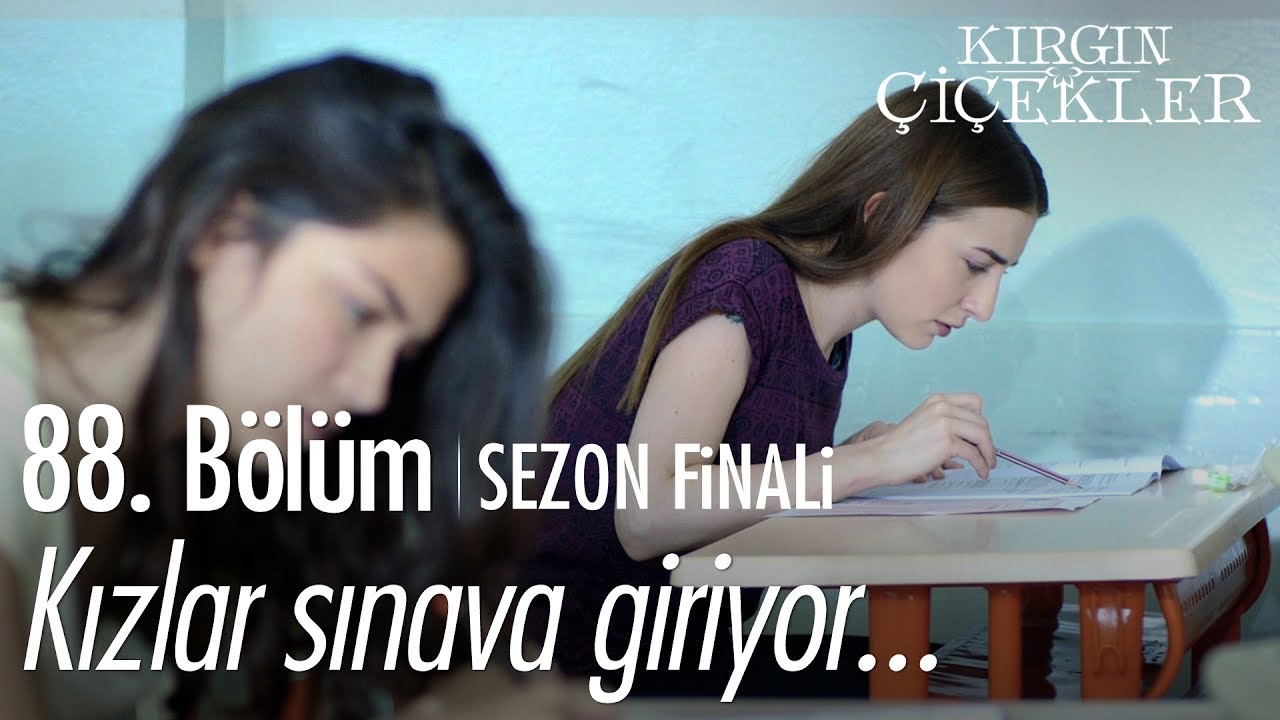 Kızlar sınava giriyor! - Kırgın Çiçekler 88. Bölüm | Sezon Finali