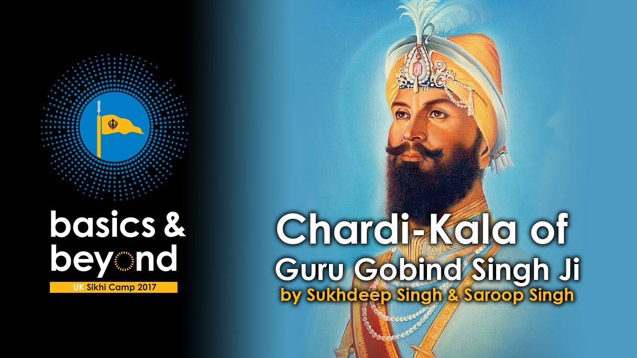 Chardi-Kala of Guru Gobind Singh Talk by Sukhdeep Singh & Saroop Singh - Basics & Beyond UK 2017