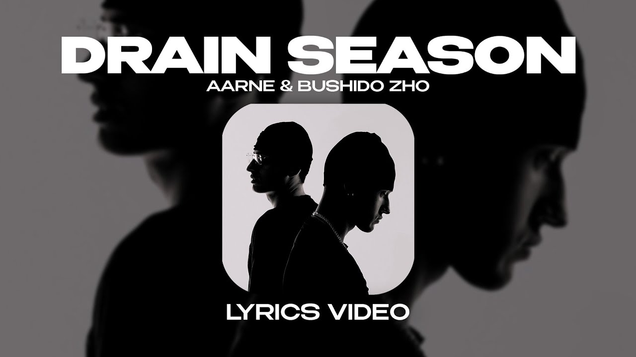 AARNE & BUSHIDO ZHO - DRAIN SEASON (Lyrics Video)|текст песни