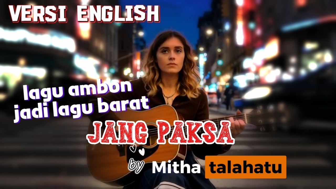 Bagaimana kalau lagu MITHA TALAHATU - JANG PAKSA , di bawakan dengan bahasa INGGRIS , wajib nonton||
