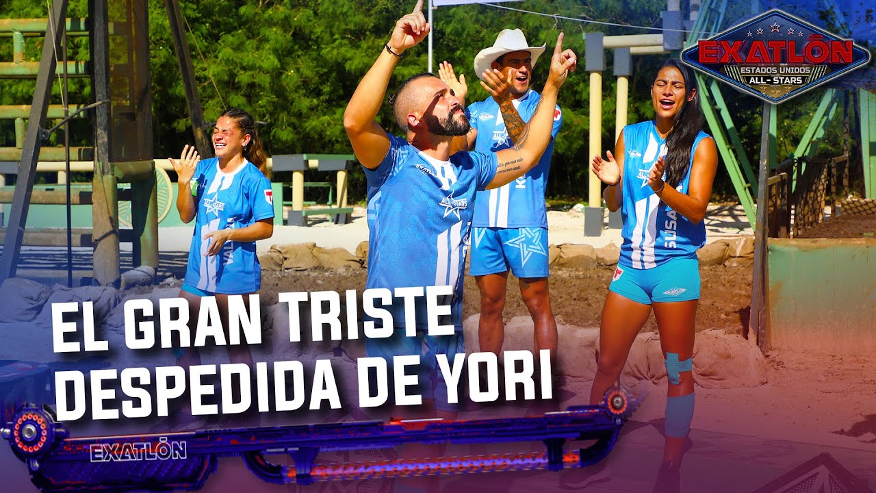 El gran triste despedida de Yori I Capitulo 91 I Exatlón EEUU #8 All Stars
