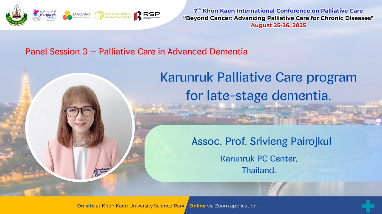 16.00-16.30 Karunruk Palliative Care program for late-stage dementia. Assoc.Prof.Srivieng Pairojkul