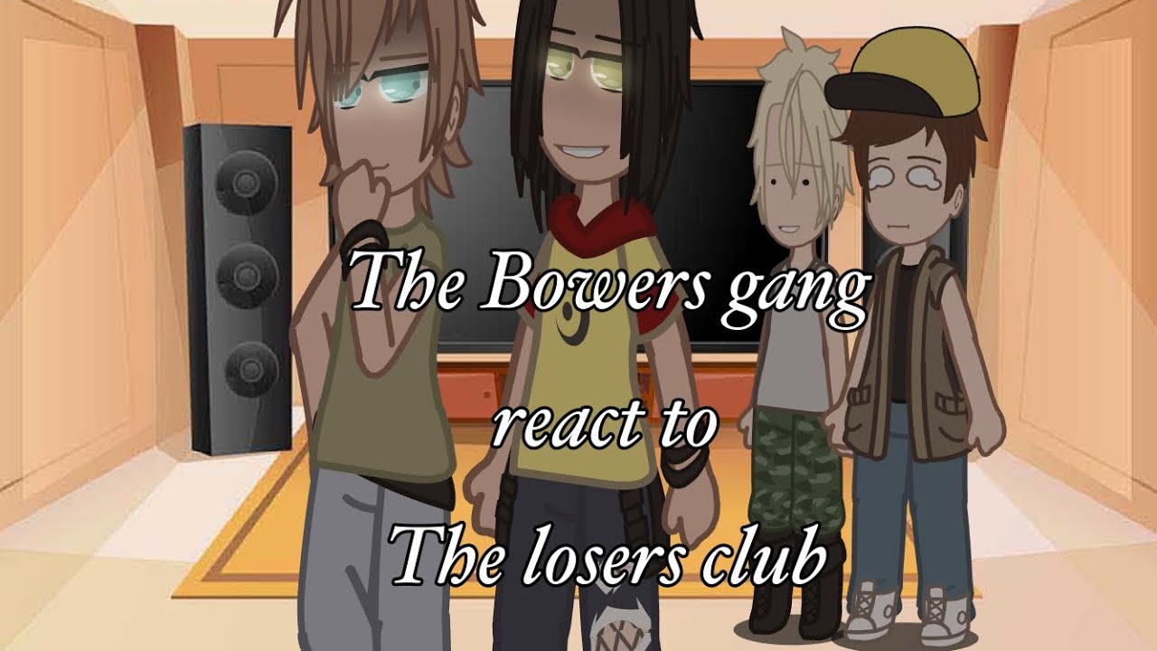 Bowers gang react to the losers club|IT|Gacha|XxNiah_YEETxX