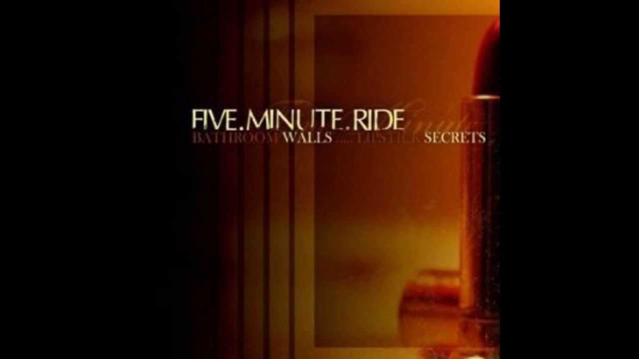 Five Minute Ride - Bathroom Walls... Lipstick Secrets