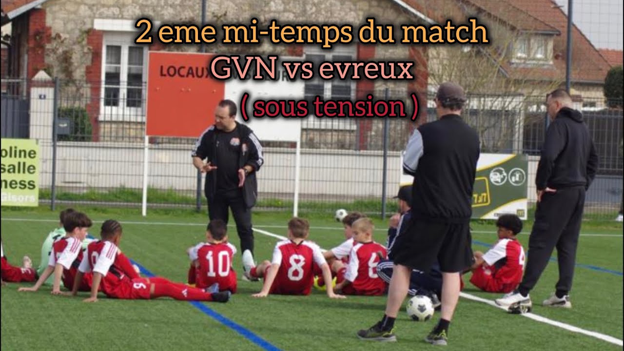 2 eme mi-temps GVN vs evreux (tension) #gvn #tension #u12 