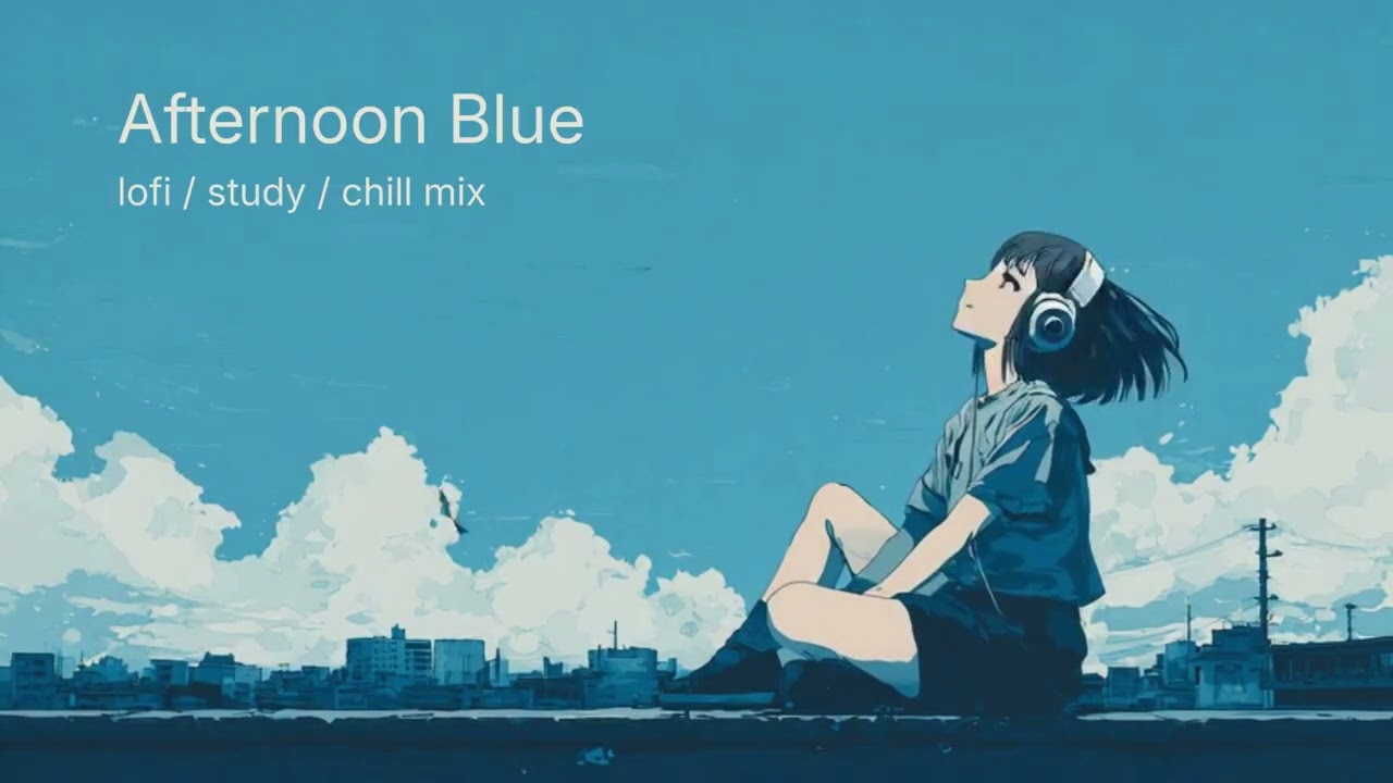 Afternoon Blue ☁️ Lofi Beats to Study / Chill / Relax