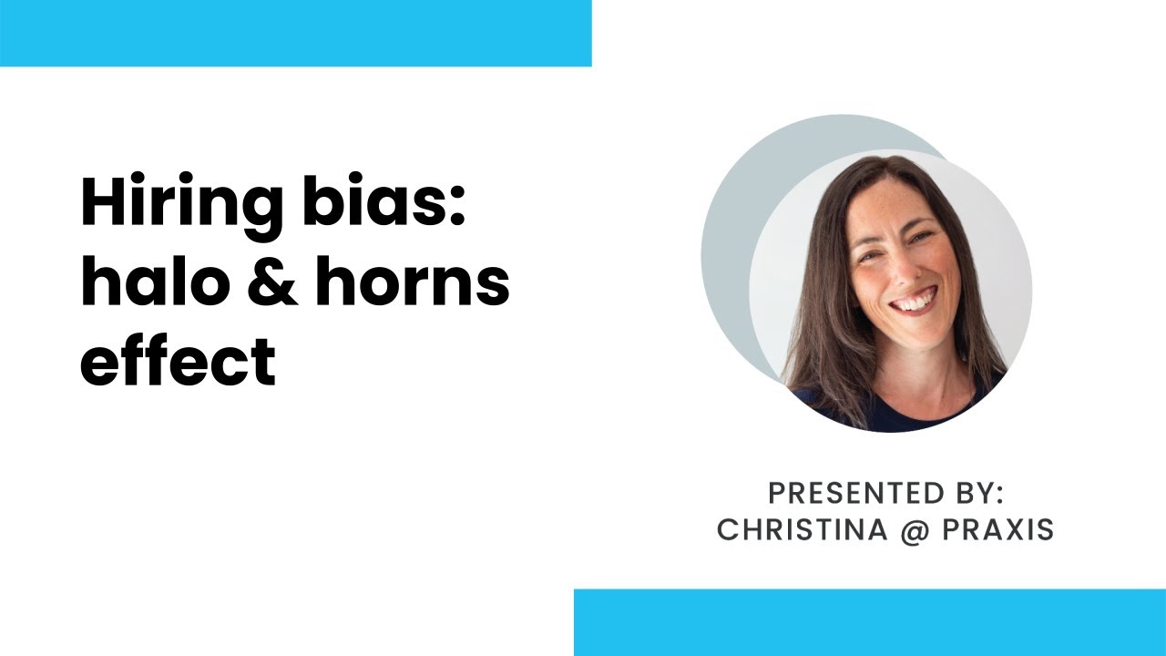Hiring Bias: The Halo Effect & The Horns Effect