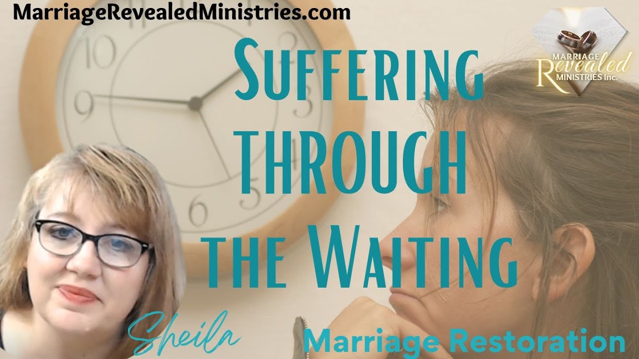Suffering THROUGH the Waiting for Marriage Restoration