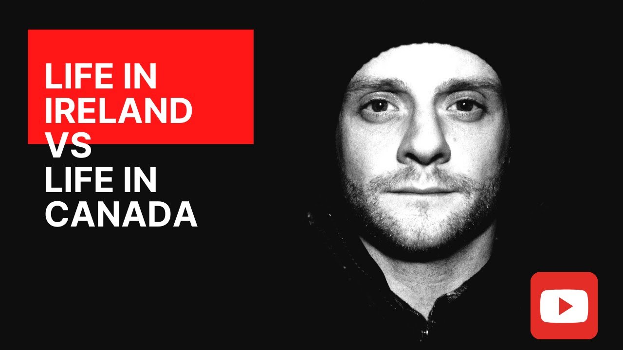 Life in Ireland vs life in Canada : 5 things I wasn't ready for
