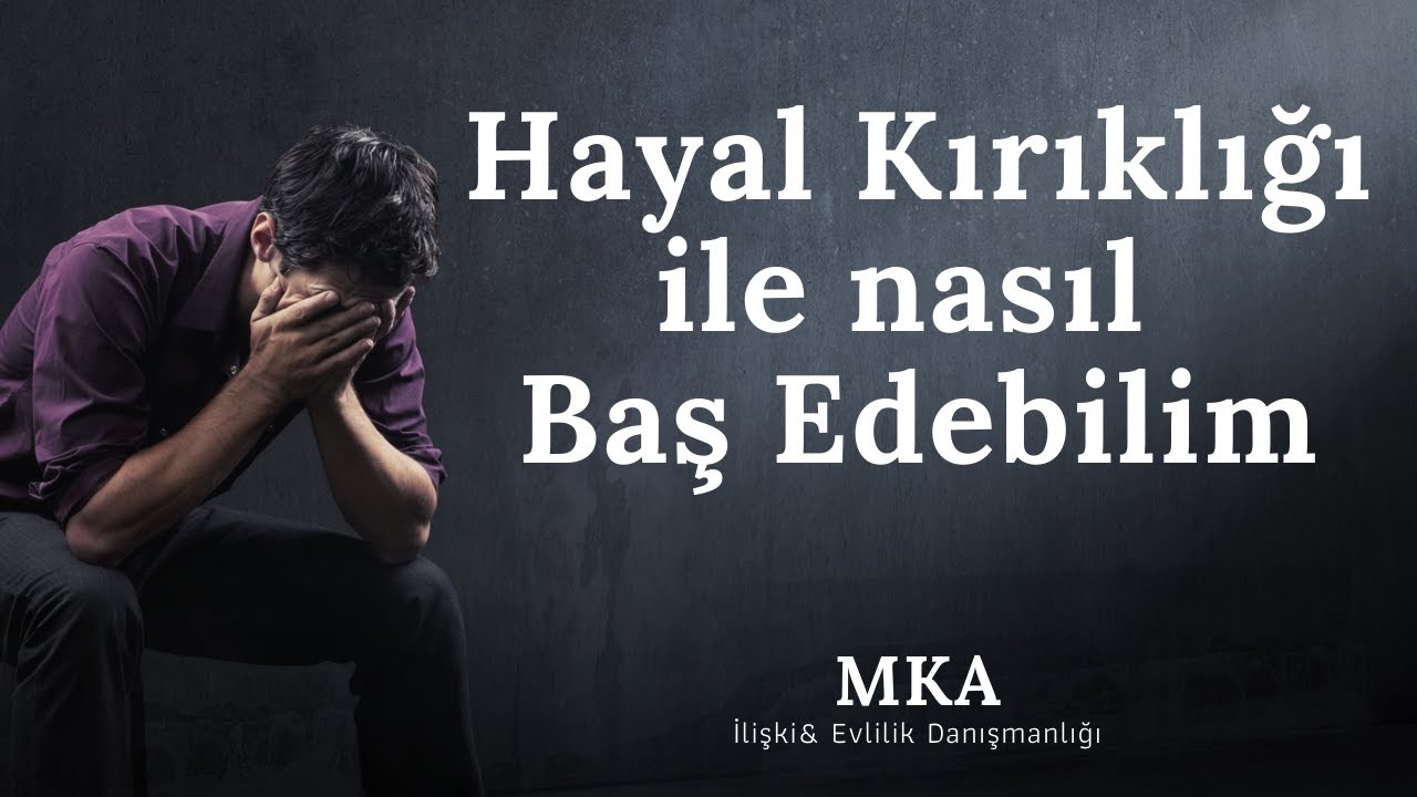 Hayal Kırıklığı ile nasıl Baş Edebilirim
