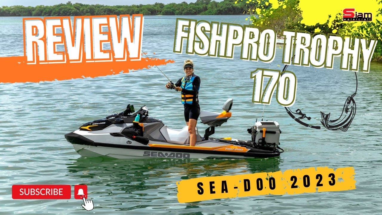 Fishpro Trohpy l  Review Sea-Doo  เจ็ทสกีสำหรับสายตกปลา