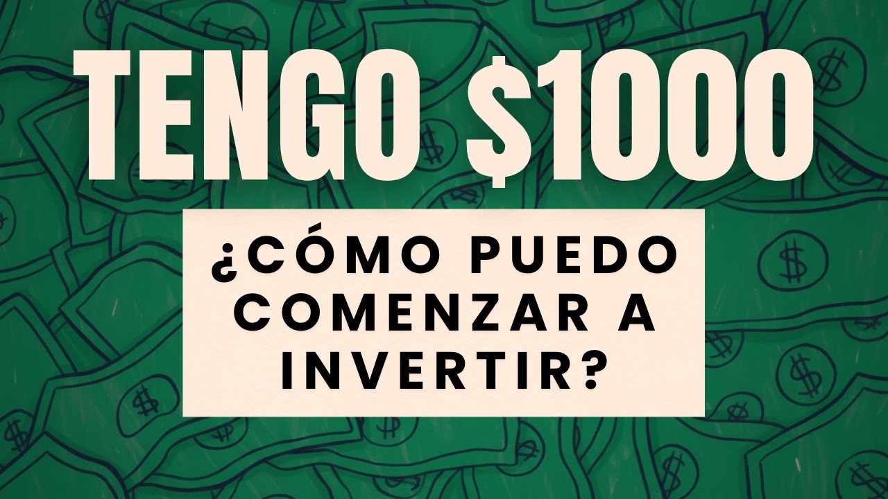 Tengo $1000 &iquest;c&oacute;mo puedo comenzar a invertir?