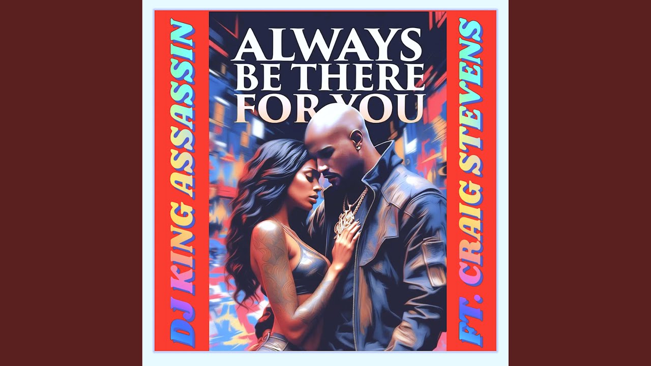 Always Be There For You