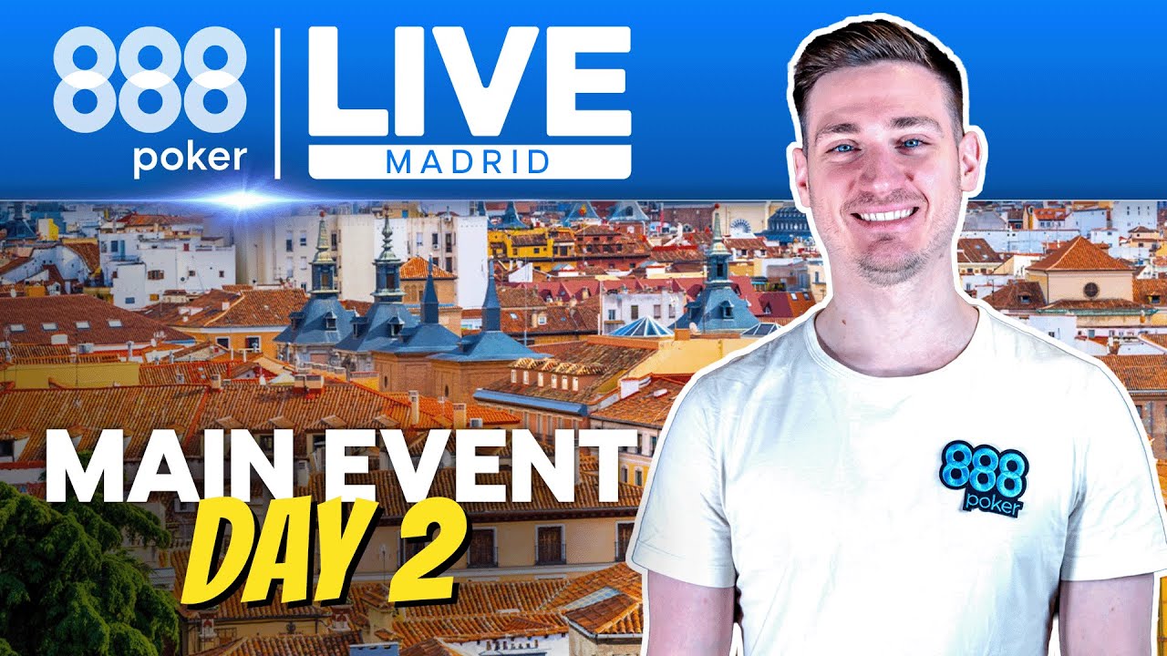 Main Event Day 2 - 888poker LIVE in Madrid  | !contest !freeroll !madrid !xl