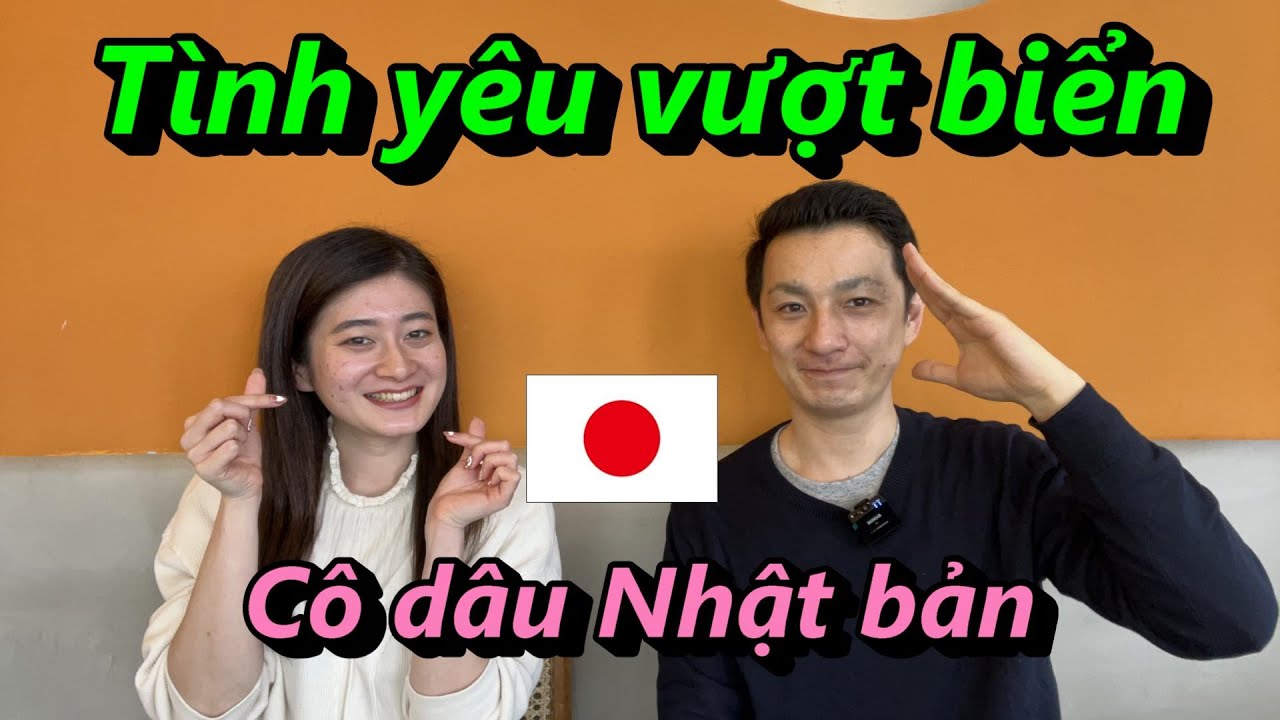【Yêu nhau bằng cả trái tim】Câu chuyện của cặp đôi trẻ Nhật - Việt